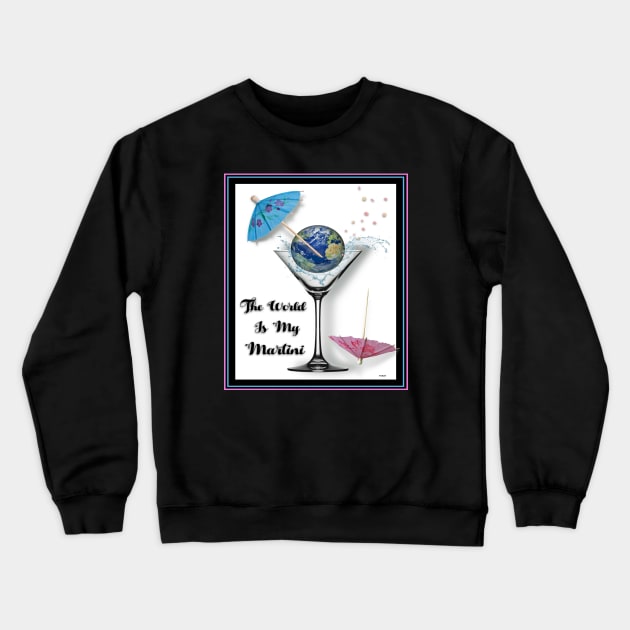 MARTINI DRINKERS OF THE WORLD UNITE Crewneck Sweatshirt by PETER J. KETCHUM ART SHOP